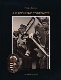 Fekete Ferenc - A vitézi rend története