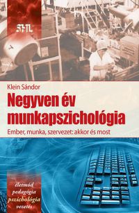 Klein Sándor - Negyven év munkapszichológia 