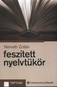 Németh Zoltán - Feszített nyelvtükör