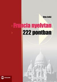 Vida Enikő - Francia nyelvtan 222 pontban