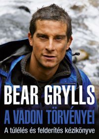Bear Grylls - A vadon törvényei 