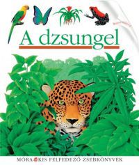 René Mettler (Összeáll.) - A dzsungel - Kis felfedező zsebkönyvek 24.
