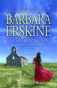 Barbara Erskine - Az idő örvényében - A valóságtól a legendákon át a titkok birodalmáig...