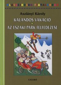 Aszlányi Károly (Kirk van Hossum) - Kalandos vakáció - Az északi park felfedezése