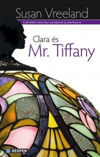 Susan Vreeland - Clara és Mr. Tiffany