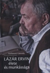 Komáromi Gabriella - Lázár Ervin élete és munkássága