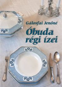 Gálosfai Jenőné - Óbuda régi ízei