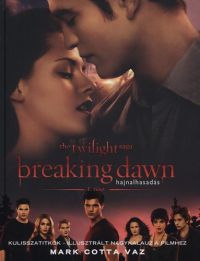 Mark Cotta Vaz - Breaking Dawn 1. rész - Hajnalhasadás - Kulisszatitkok