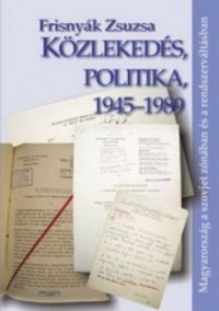 Frisnyák Zsuzsa - Közlekedés, politika, 1945-1989