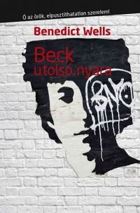 Benedict Wells - Beck utolsó nyara