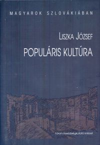 Liszka József - Populáris kultúra - Magyarok Szlovákiában 6.
