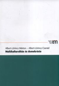Albert-Lőrinc Márton; Albert-Lőrincz Csanád - Multikulturalitás és demokrácia