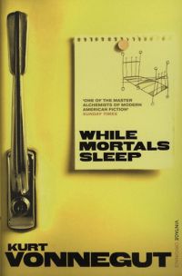 Kurt Vonnegut - While Mortals Sleep