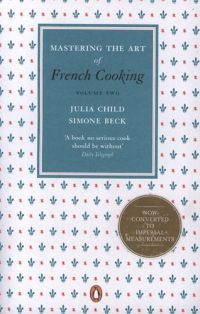 Julia Child; Louisette Bertholle; Simone Beck - Mastering the Art of French Cooking
