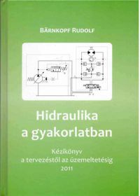 Bärnkopf Rudolf - Hidraulika a gyakorlatban