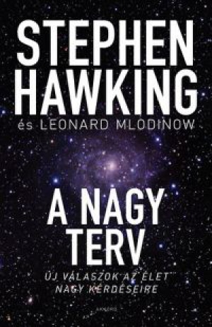 Stephen Hawking; Leonard Mlodinow - A nagy terv