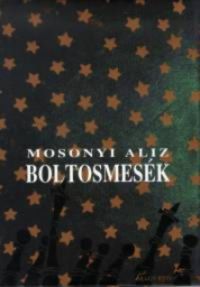 Mosonyi Alíz - Boltosmesék