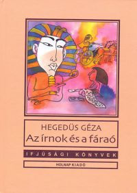 Hegedűs Géza - Az írnok és a fáraó
