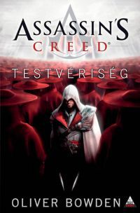 Oliver Bowden - Assassin's Creed - Testvériség