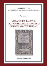 Vig István - Verancsics Faustus Dictionariuma a korabeli európai kontextusban