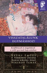 Dr. Bagdy Emőke; F. Várkonyi Zsuzsa - Visszatalálunk egymáshoz?