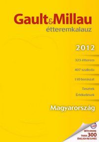 Molnár B. Tamás (szerk.) - Gault&Millau Magyarország Étteremkalauz 2012
