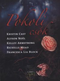 Alyson Noel; Kristin Cast - Pokoli csók