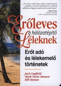 Bill Hyman; Jack Canfield; Mark Victor Hansen - Erőleves a hálózatépítő léleknek