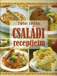 Liptai Zoltán - Családi receptjeim