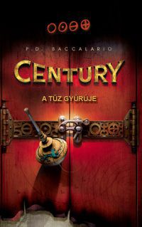 P. D. Baccalario - Century - A Tűz Gyűrűje