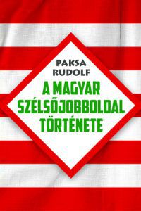 Paksa Rudolf - A magyar szélsőjobboldal története
