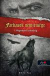 Farkasok nemzetsége 1. - Megsebzett szabadság