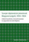 Szovjet diplomáciai jelentések Magyarországról, 1956-1984