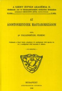 Dr. Fallenbüchl Ferenc - Az ágostonrendiek Magyarországon