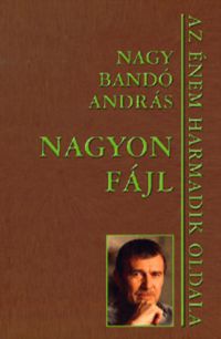 Nagy Bandó András - Nagyon fájl - Az énem harmadik oldala