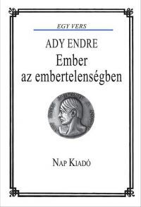 Ady Endre - Ember az embertelenségben