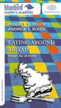 Audrey Rouse; Andrew C. Rouse - Eating Around Britain - Recipes for all levels