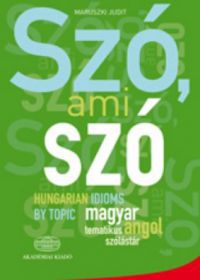 Maruszki Judit - Szó, ami szó - Magyar-angol tematikus idiómatár