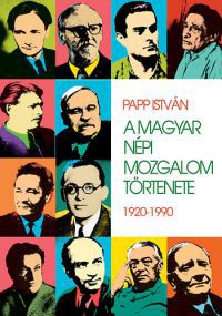 Papp István - A magyar népi mozgalom története  - 1920-1990