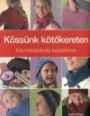 Kössünk kötőkereten - Körmöcskézés kezdőknek