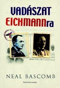 Neal Bascomb - Vadászat Eichmannra