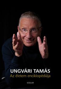 Ungvári Tamás - Az életem enciklopédiája