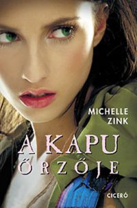 Michelle Zink - A Kapu őrzője