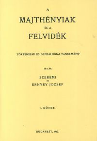 Odescalchi Arthur - A Majthényiak és a Felvidék történelmi és genealogiai tanulmány. 1. kötet