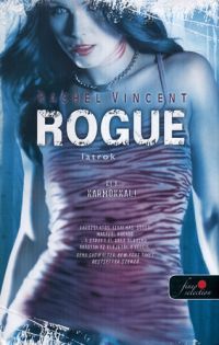 Rachel Vincent - Rogue - Latrok - Keményborítós