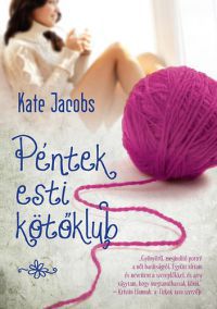 Kate Jacobs - Péntek esti kötőklub