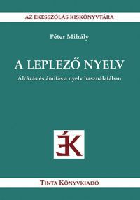 Péter Mihály - A leplező nyelv - Álcázás és ámítás a nyelv használatában