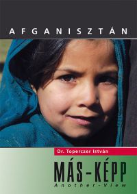 Dr. Toperczer István - Afganisztán MÁS-KÉPP - Afghanistan Another-View