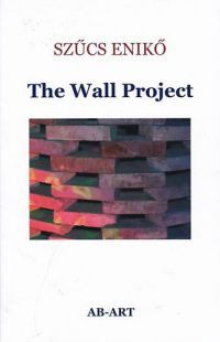 Szűcs Enikő - The Wall Project