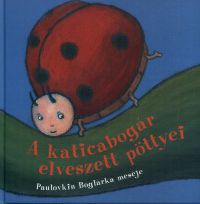 Paulovkin Boglárka - A katicabogár elveszett pöttyei